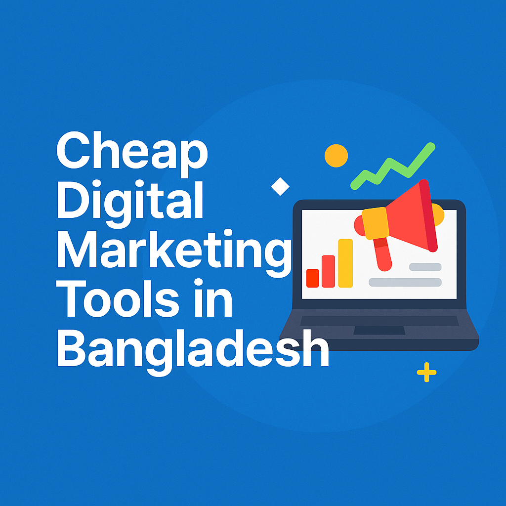 Cheap Digital Marketing Tools in Bangladesh