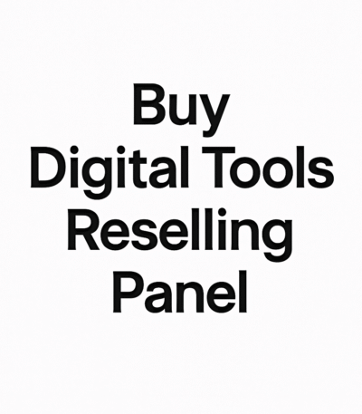 Buy Digital Tools Reselling Panel